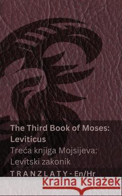The Third Book of Moses; Leviticus / Treca knjiga Mojsijeva; Levitski zakonik (The Bible / Библията): Kjv                                      Tranzlaty 9783692290201 Tranzlaty - książka