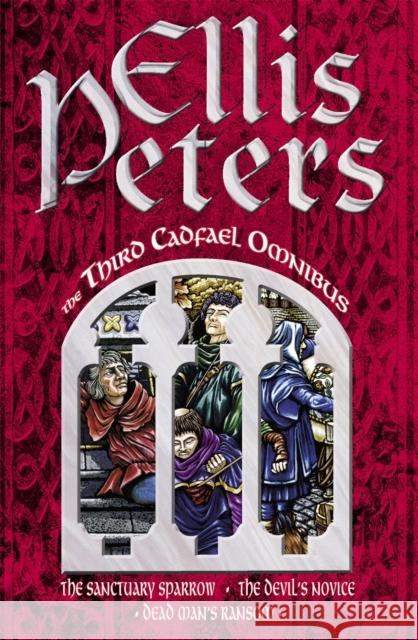 The Third Cadfael Omnibus: The Sanctuary Sparrow, The Devil's Novice, Dead Man's Ransom Ellis Peters 9780751501117 Little, Brown Book Group - książka