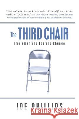 The Third Chair: Implementing Lasting Change Joe Phillips 9780615856711 JPM Publications - książka
