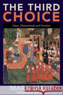 The Third Choice: Islam, Dhimmitude and Freedom Durie, Mark 9780980722307  - książka