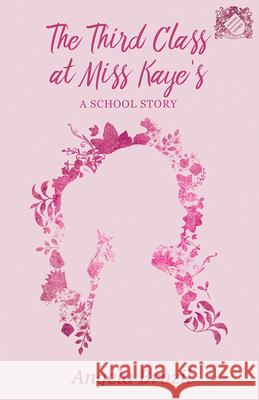 The Third Class at Miss Kaye's - A School Story Angela Brazil 9781528702201 Read Books - książka