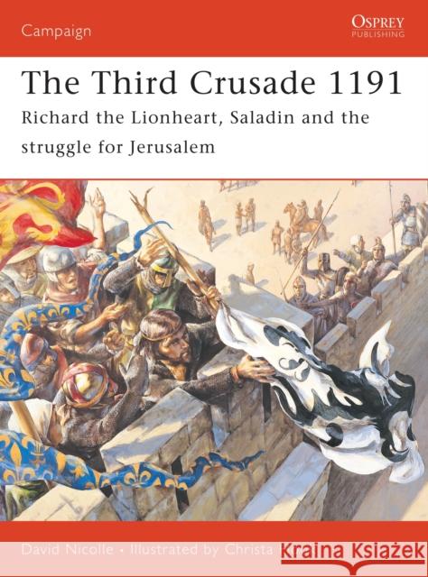 The Third Crusade 1191: Richard the Lionheart, Saladin and the Struggle for Jerusalem Nicolle, David 9781841768687 Osprey Publishing (UK) - książka