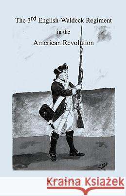 The Third English-Waldeck Regiment in the American Revolutionary War Bruce E. Burgoyne 9780788413018  - książka