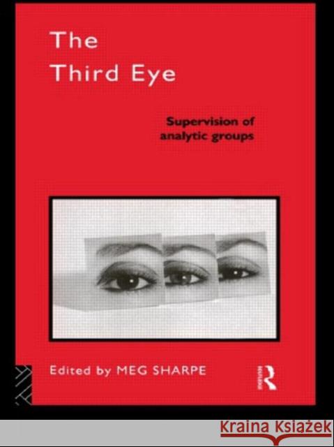 The Third Eye : Supervision of Analytic Groups Meg Sharpe Sharpe Meg 9780415106351 Routledge - książka