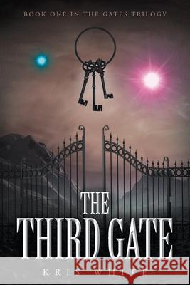 The Third Gate: Book One in the Gates Trilogy Kris White 9781644624531 Page Publishing, Inc. - książka