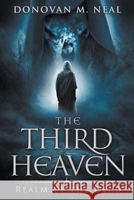 The Third Heaven: Realm of the Dead Donovan M. Neal 9780989480567 Theonesutos Ministries - książka