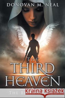 The Third Heaven: The Birth of God Donovan M. Neal Natalie Davis 9780989480543 Theonesutos Ministries - książka