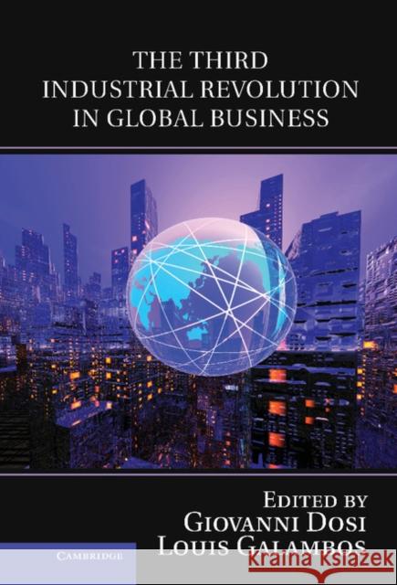 The Third Industrial Revolution in Global Business Giovanni Dosi 9781107028616  - książka