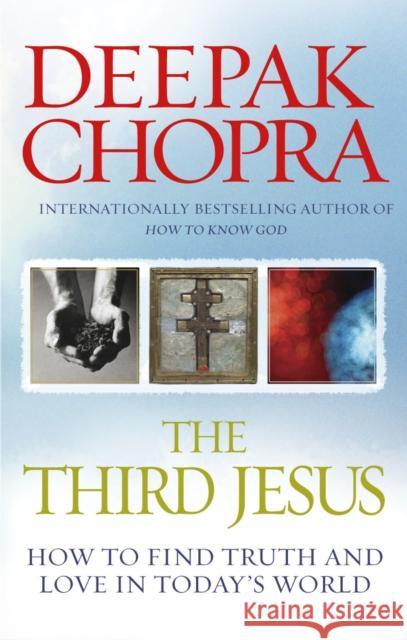 The Third Jesus : How to Find Truth and Love in Today's World Deepak Chopra 9781846041129 EBURY PRESS - książka