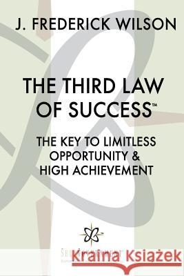 The Third Law of Success: The Key to Limitless Opportunity & High Achievement J. Frederick Wilson 9781495942174 Createspace - książka