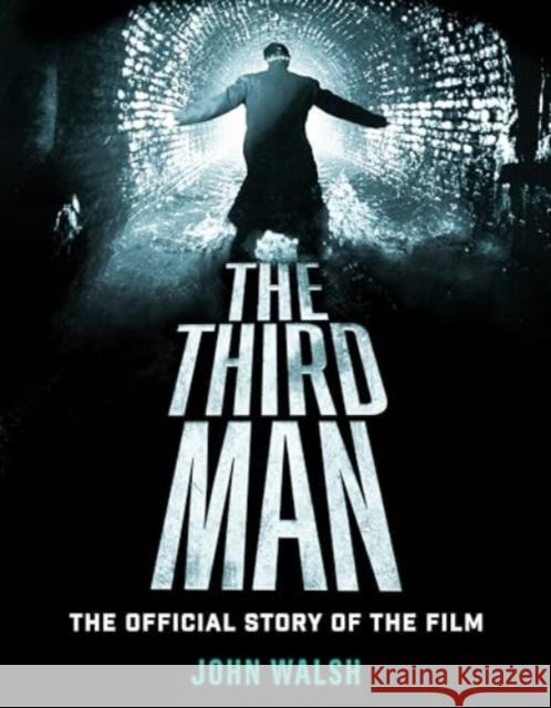 The Third Man: The Official Story of the Film John Walsh 9781835410011 Titan Books (UK) - książka