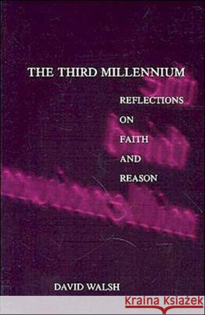 The Third Millennium: Reflections on Faith and Reason Walsh, David 9780878407552 Georgetown University Press - książka