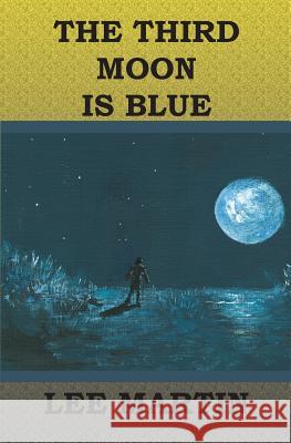 The Third Moon Is Blue Lee Martin 9781594577482 Booksurge Publishing - książka