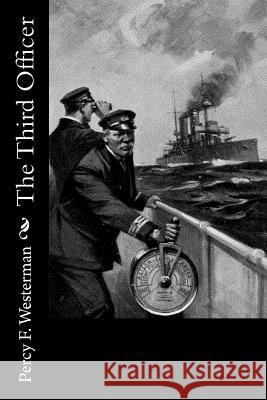 The Third Officer Percy F. Westerman 9781720417569 Createspace Independent Publishing Platform - książka