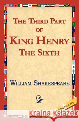 The Third Part of King Henry the Sixth William Shakespeare 9781421813516 1st World Library - książka