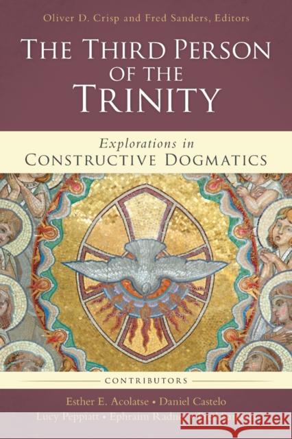 The Third Person of the Trinity: Explorations in Constructive Dogmatics Oliver D. Crisp Fred Sanders 9780310106913 Zondervan Academic - książka