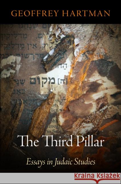 The Third Pillar: Essays in Judaic Studies Hartman, Geoffrey 9780812243161 University of Pennsylvania Press - książka