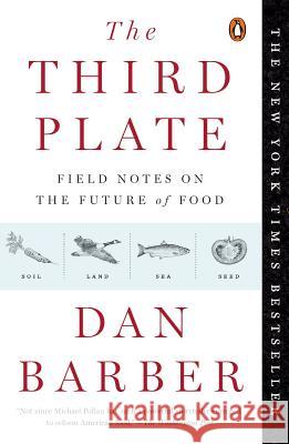 The Third Plate: Field Notes on the Future of Food Barber, Dan 9780143127154 Penguin Books - książka