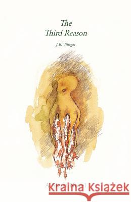 The Third Reason J. B. Villegas 9781462023431 iUniverse.com - książka