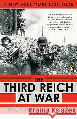 The Third Reich at War, 1939-1945 Richard J. Evans 9780143116714 Penguin Books - książka