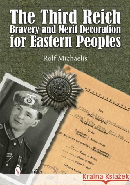 The Third Reich Bravery and Merit Decoration for Eastern Peoples Rolf Michaelis David Johnston 9780764348037 Schiffer Publishing - książka