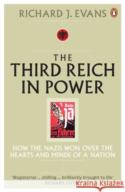 The Third Reich in Power, 1933 - 1939: How the Nazis Won Over the Hearts and Minds of a Nation Richard J. Evans 9780141009766 Penguin Books Ltd - książka