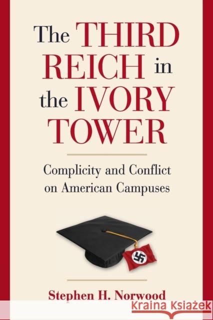 The Third Reich in the Ivory Tower: Complicity and Conflict on American Campuses Norwood, Stephen H. 9781107400580  - książka