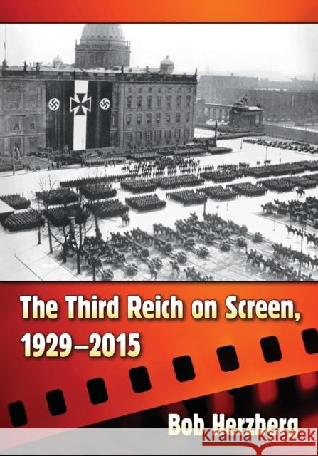 The Third Reich on Screen, 1929-2015 Bob Herzberg 9781476664262 McFarland & Company - książka