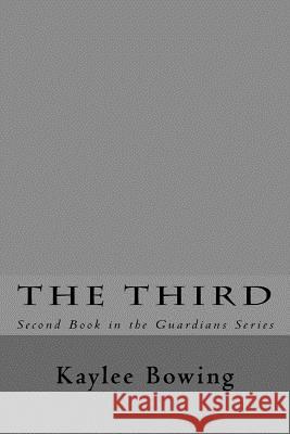 The Third: Second Book in the Guardian Series Kaylee Bowing 9781499113457 Createspace - książka