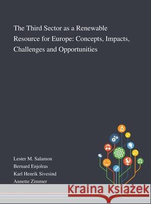The Third Sector as a Renewable Resource for Europe: Concepts, Impacts, Challenges and Opportunities Lester M Salamon                         Bernard Enjolras                         Karl Henrik Sivesind 9781013291135 Saint Philip Street Press - książka