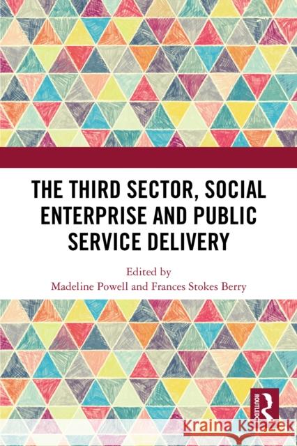 The Third Sector, Social Enterprise and Public Service Delivery Madeline Powell Frances Stokes Berry 9781032616421 Routledge - książka