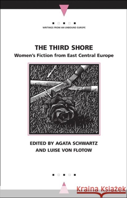 The Third Shore: Women's Fiction from East Central Europe Schwartz, Agata 9780810123113 Northwestern University Press - książka