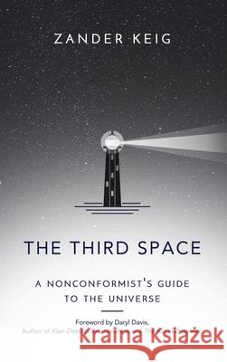 The Third Space: A Nonconformist's Guide to the Universe Zander Keig 9781613431689 Thought Leader Press - książka