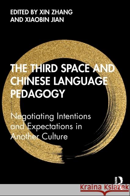 The Third Space and Chinese Language Pedagogy: Negotiating Intentions and Expectations in Another Culture Zhang, Xin 9780367364281 Routledge - książka