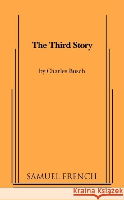 The Third Story Charles Busch 9780573697302 Samuel French Trade - książka