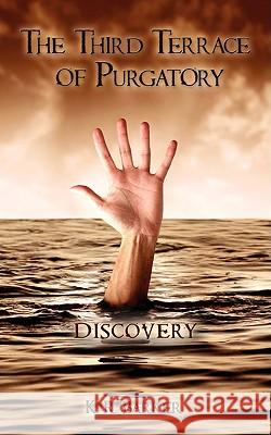 The Third Terrace of Purgatory: Discovery K R Barker 9781438926100 Authorhouse UK - książka