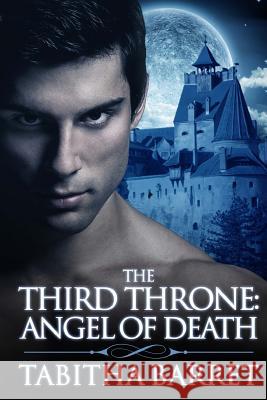 The Third Throne: Angel of Death Tabitha Barret 9781514847503 Createspace - książka