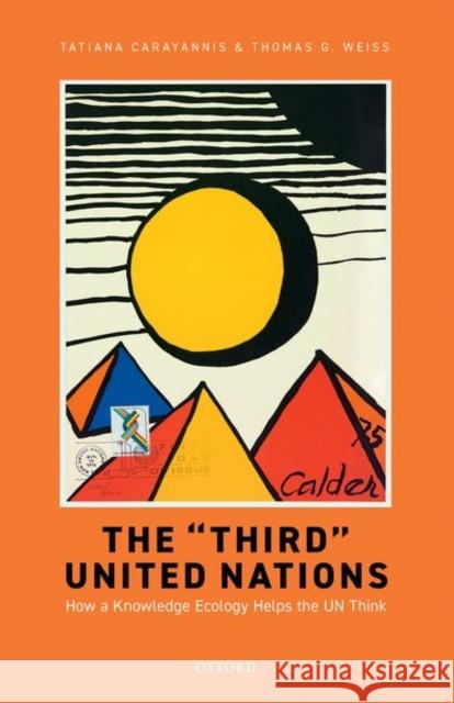 The Third United Nations: How a Knowledge Ecology Helps the Un Think Carayannis, Tatiana 9780198855859 Oxford University Press, USA - książka