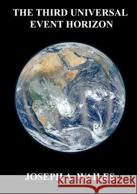 The Third Universal Event Horizon Joseph A Wailes 9780991645459 Outlaw Press - książka
