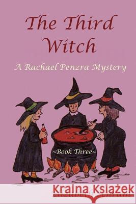 The Third Witch (Book 3): A Rachael Penzra Mystery Elizabeth Schram 9781523787005 Createspace Independent Publishing Platform - książka