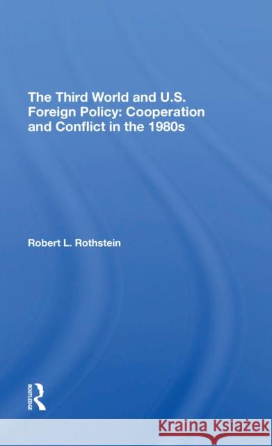 The Third World and U.S. Foreign Policy: Cooperation and Conflict in the 1980s  9780367312039 Routledge - książka