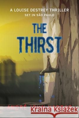 The Thirst: A Louise Destrey Thriller Andre John Haddad 9781999385491 Imagen Publishing - książka