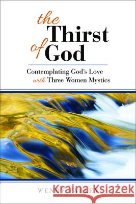 The Thirst of God Wendy Farley 9780664259860 Westminister John Knox Press - książka