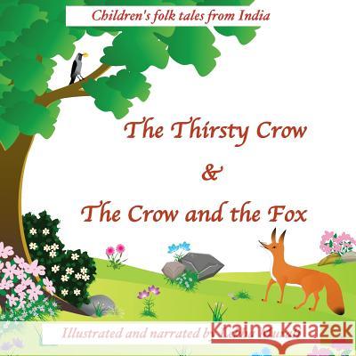 The Thirsty Crow & The Crow and the Fox: Children's folk tales from India Lekha Murali, Lekha Murali 9781732705302 Lekha Murali - książka