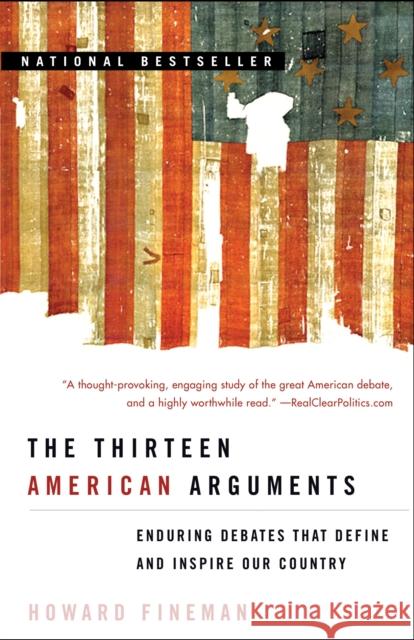 The Thirteen American Arguments: Enduring Debates That Define and Inspire Our Country Fineman, Howard 9780812976359 Random House Trade - książka