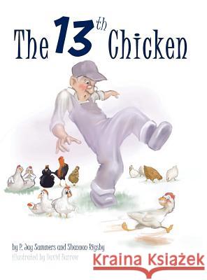 The Thirteenth Chicken P Jay Summers, Shannon Rigsby, David Barrow 9780999249765 Doodle and Peck Publishing - książka