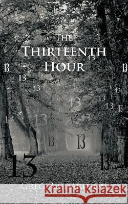 The Thirteenth Hour Greg Richardson 9781462057955 iUniverse.com - książka