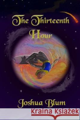 The Thirteenth Hour Joshua Blum Joshua Blum 9781505792676 Createspace - książka
