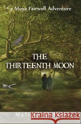 The Thirteenth Moon: a Moya Fairwell Adventure Volker, Melissa 9781539302377 Createspace Independent Publishing Platform - książka