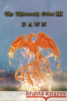 The Thirteenth Order III: Dawn Linda Arena   9781960675651 Authors' Tranquility Press - książka